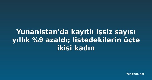 Yunanistan'da kayıtlı işsiz sayısı yıllık %9 azaldı; listedekilerin üçte ikisi kadın