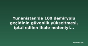 Yunanistan'da 100 demiryolu geçidinin güvenlik yükseltmesi, iptal edilen ihale nedeniyle ertelendi