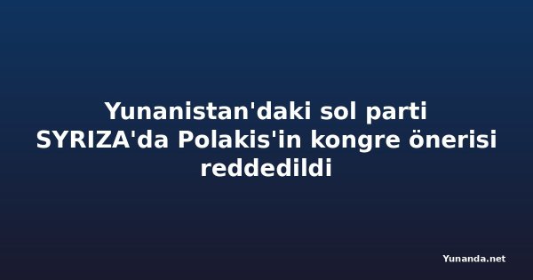 Yunanistan'daki sol parti SYRIZA'da Polakis'in kongre önerisi reddedildi