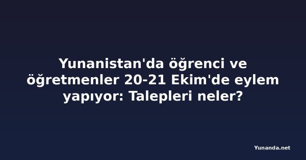 Yunanistan'da öğrenci ve öğretmenler 20-21 Ekim'de eylem yapıyor: Talepleri neler?