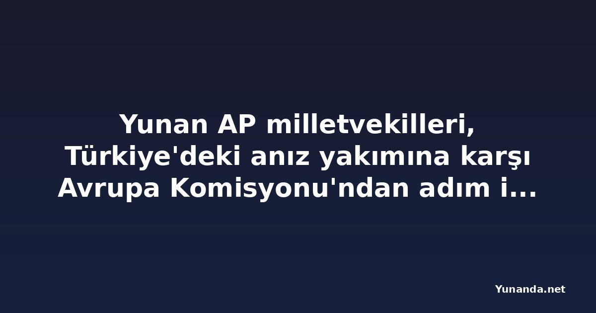 Yunan AP milletvekilleri, Türkiye'deki anız yakımına karşı Avrupa Komisyonu'ndan adım istedi
