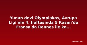 Yunan devi Olympiakos, Avrupa Ligi'nin 4. haftasında 5 Kasım'da Fransa'da Rennes ile karşılaşacak
