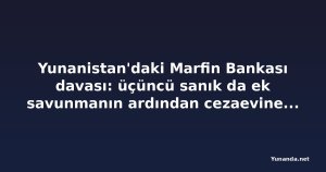 Yunanistan'daki Marfin Bankası davası: üçüncü sanık da ek savunmanın ardından cezaevine döndü