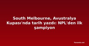 South Melbourne, Avustralya Kupası'nda tarih yazdı: NPL'den ilk şampiyon