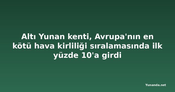 Altı Yunan kenti, Avrupa'nın en kötü hava kirliliği sıralamasında ilk yüzde 10'a girdi