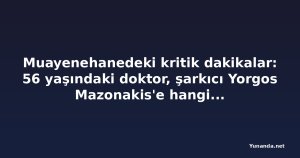 Muayenehanedeki kritik dakikalar: 56 yaşındaki doktor, şarkıcı Yorgos Mazonakis'e hangi maddeleri verdi