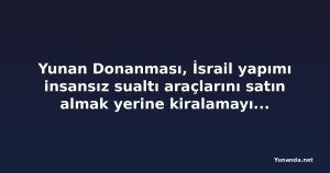 Yunan Donanması, İsrail yapımı insansız sualtı araçlarını satın almak yerine kiralamayı planlıyor