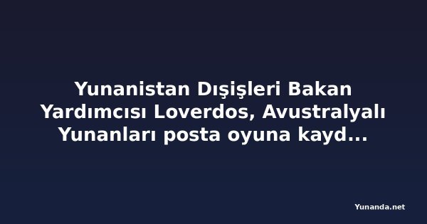 Yunanistan Dışişleri Bakan Yardımcısı Loverdos, Avustralyalı Yunanları posta oyuna kaydolmaya çağırdı