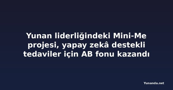 Yunan liderliğindeki Mini-Me projesi, yapay zekâ destekli tedaviler için AB fonu kazandı