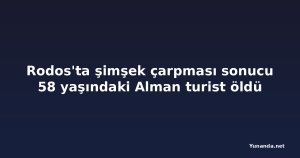 Rodos'ta şimşek çarpması sonucu 58 yaşındaki Alman turist öldü