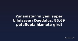 Yunanistan'ın yeni süper bilgisayarı Daedalus, 85,69 petaflopla hizmete girdi