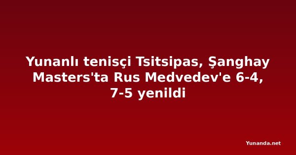 Yunanlı tenisçi Tsitsipas, Şanghay Masters'ta Rus Medvedev'e 6-4, 7-5 yenildi