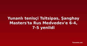 Yunanlı tenisçi Tsitsipas, Şanghay Masters'ta Rus Medvedev'e 6-4, 7-5 yenildi