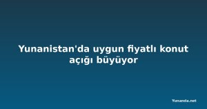 Yunanistan'da uygun fiyatlı konut açığı büyüyor