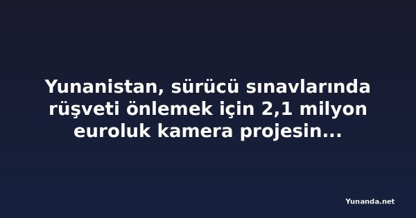 Yunanistan, sürücü sınavlarında rüşveti önlemek için 2,1 milyon euroluk kamera projesini başlatıyor