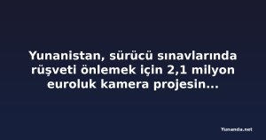 Yunanistan, sürücü sınavlarında rüşveti önlemek için 2,1 milyon euroluk kamera projesini başlatıyor