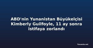 ABD'nin Yunanistan Büyükelçisi Kimberly Guilfoyle, 11 ay sonra istifaya zorlandı