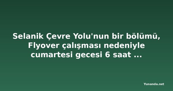 Selanik Çevre Yolu'nun bir bölümü, Flyover çalışması nedeniyle cumartesi gecesi 6 saat kapanacak
