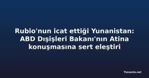 Rubio'nun icat ettiği Yunanistan: ABD Dışişleri Bakanı'nın Atina konuşmasına sert eleştiri