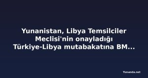 Yunanistan, Libya Temsilciler Meclisi'nin onayladığı Türkiye-Libya mutabakatına BM'de itiraz etti