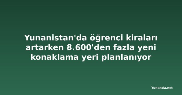 Yunanistan'da öğrenci kiraları artarken 8.600'den fazla yeni konaklama yeri planlanıyor