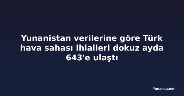 Yunanistan verilerine göre Türk hava sahası ihlalleri dokuz ayda 643'e ulaştı