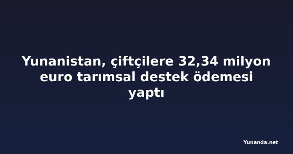 Yunanistan, çiftçilere 32,34 milyon euro tarımsal destek ödemesi yaptı
