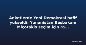 Anketlerde Yeni Demokrasi hafif yükseldi; Yunanistan Başbakanı Miçotakis seçim için rahat görünüyor