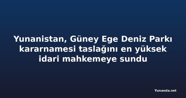 Yunanistan, Güney Ege Deniz Parkı kararnamesi taslağını en yüksek idari mahkemeye sundu
