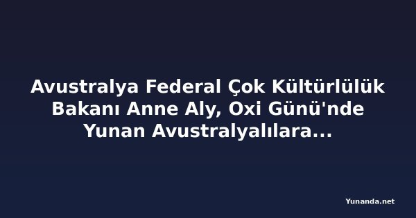 Avustralya Federal Çok Kültürlülük Bakanı Anne Aly, Oxi Günü'nde Yunan Avustralyalılara teşekkür etti