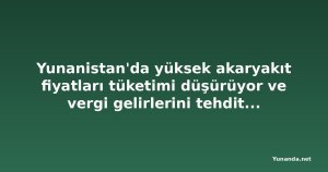 Yunanistan'da yüksek akaryakıt fiyatları tüketimi düşürüyor ve vergi gelirlerini tehdit ediyor