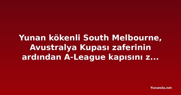 Yunan kökenli South Melbourne, Avustralya Kupası zaferinin ardından A-League kapısını zorluyor