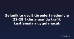 Selanik'te geçit törenleri nedeniyle 22-28 Ekim arasında trafik kısıtlamaları uygulanacak